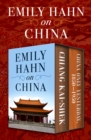 Image for Emily Hahn on China: Chiang Kai-shek and China only yesterday, 1850-1950