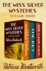 Image for The Miss Silver Mysteries Volume Three: The Clock Strikes Twelve, The Key, and She Came Back