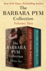 Image for The Barbara Pym Collection Volume Two: Less Than Angels and No Fond Return of Love
