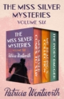 Image for The Miss Silver Mysteries Volume Six: Miss Silver Comes to Stay, Mr. Brading&#39;s Collection, and The Ivory Dagger