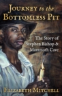 Image for Journey to the Bottomless Pit: the story of Stephen Bishop and Mammoth Cave