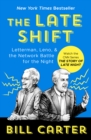 Image for The Late Shift: Letterman, Leno, &amp; the Network Battle for the Night
