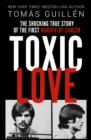 Image for Toxic Love : The Shocking True Story of the First Murder by Cancer