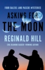 Image for Asking for the Moon: Four Dalziel and Pascoe Mysteries