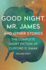 Image for Good night, Mr. James  : and other stories