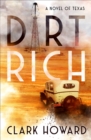 Image for Dirt Rich: A Novel of Texas