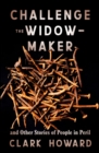 Image for Challenge the Widow-Maker: And Other Stories of People in Peril