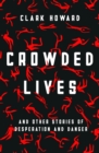 Image for Crowded Lives: And Other Stories of Desperation and Danger