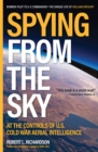 Image for Spying from the Sky: At the Controls of US Cold War Aerial Intelligence