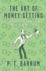 Image for Art of Money Getting: Golden Rules for Making Money