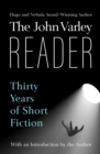 Image for The John Varley Reader: Thirty Years of Short Fiction
