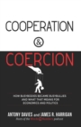 Image for Cooperation &amp; Coercion: How Busybodies Became Busybullies and What That Means for Economics and Politics