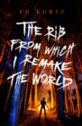 Image for The Rib from Which I Remake the World