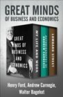 Image for Great Minds of Business and Economics: My Life and Work, Autobiography of Andrew Carnegie, and Lombard Street