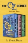 Image for Oz Series Volume Two: Dorothy and the Wizard in Oz, The Road to Oz, and The Emerald City of Oz
