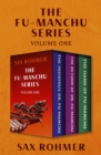 Image for Fu-Manchu Series Volume One: The Insidious Dr. Fu-Manchu, The Return of Dr. Fu-Manchu, and The Hand of Fu-Manchu