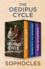 Image for The Oedipus Cycle: Antigone, Oedipus at Colonus, and Oedipus Rex
