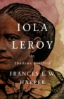 Image for Iola Leroy: Or, Shadows Uplifted