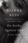 Image for On Strike Against God: A Love Story