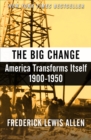 Image for The big change  : America transforms itself, 1900-1950