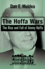 Image for The Hoffa wars  : the rise and fall of Jimmy Hoffa