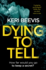 Image for Dying To Tell : A Gripping Psychological Thriller That You Don&#39;T Want To Miss