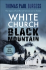 Image for White Church, Black Moutain: A Gripping Drama of Prejudice, Corruption and Retribution