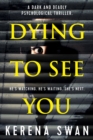 Image for Dying to See You: A Dark and Deadly Psychological Thriller