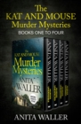 Image for Kat and Mouse Murder Mysteries One to Four: Murder Undeniable, Murder Unexpected, Murder Unearthed, and Murder Untimely