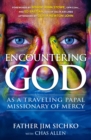 Image for Encountering God: as a traveling papal missionary of mercy