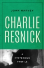 Image for Charlie Resnick: A Mysterious Profile