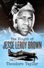 Image for The flight of Jesse Leroy Brown