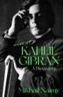 Image for Kahlil Gibran: A Biography