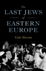 Image for The Last Jews of Eastern Europe