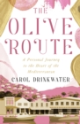 Image for The Olive Route: A Personal Journey to the Heart of the Mediterranean