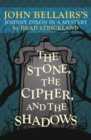 Image for The stone, the cipher, and the shadows: John Bellairs&#39;s Johnny Dixon in a mystery