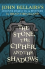 Image for The Stone, the Cipher, and the Shadows : John Bellairs&#39;s Johnny Dixon in a Mystery