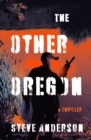 Image for The Other Oregon: A Thriller