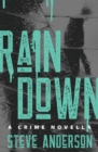 Image for Rain Down : A Crime Novella