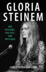 Image for Gloria Steinem: Her Passions, Politics, and Mystique