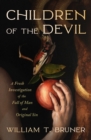 Image for Children of the Devil: A Fresh Investigation of the Fall of Man and Original Sin