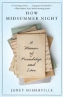 Image for How Midsummer Night : A Memoir of Friendship and Loss