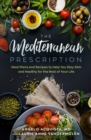 Image for Mediterranean Prescription: Meal Plans and Recipes to Help You Stay Slim and Healthy for the Rest of Your Life