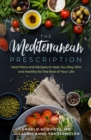 Image for The Mediterranean Prescription : Meal Plans and Recipes to Help You Stay Slim and Healthy for the Rest of Your Life