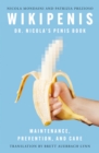 Image for Wikipenis : Dr. Nicola&#39;s Penis Book-Maintenance, Prevention, and Care: Dr. Nicola&#39;s Penis Book-Maintenance, Prevention, and Care