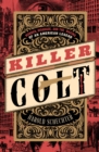 Image for Killer Colt: murder, disgrace, and the making of an American legend