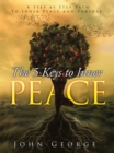 Image for 5 Keys to Inner Peace: A Step by Step Path to Inner Peace and Purpose