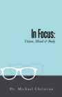 Image for In Focus: Vision, Mind &amp; Body