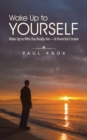 Image for Wake up to Yourself: Wake up to Who You Really Are-A Powerful Creator