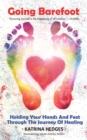 Image for Going Barefoot : Holding Your Hands and Feet Through the Journey of Healing